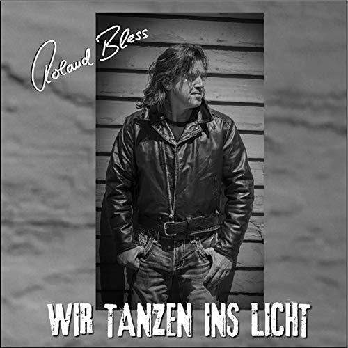 Roland Bless - Wir tanzen ins Licht
